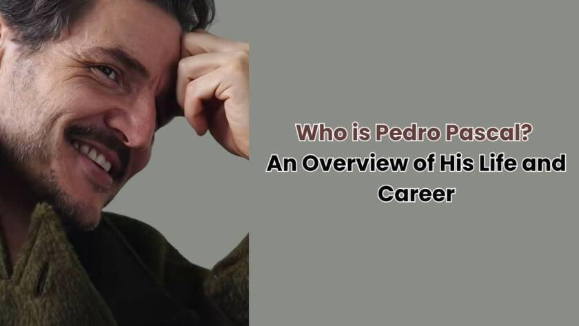  who-Is-pedro-pascal? a-Look-Into-his-Life, Career, and Rise to Fame